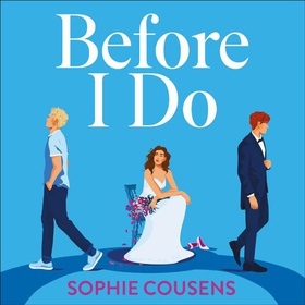 Before I Do - a funny and unexpected love story from the author of THIS TIME NEXT YEAR (lydbok) av Sophie Cousens