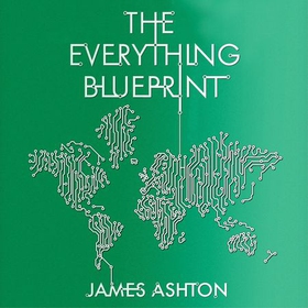 The Everything Blueprint - The Microchip Design that Changed the World (lydbok) av James Ashton