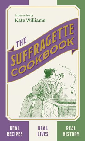 The Suffragette Cookbook (ebok) av Kate Williams