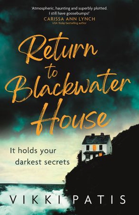 Return to Blackwater House - a haunting and atmospheric psychological suspense thriller that will keep you gripped for 2023 (ebok) av Vikki Patis