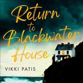 Return to Blackwater House - a haunting and atmospheric psychological suspense thriller that will keep you gripped for 2023 (lydbok) av Vikki Patis