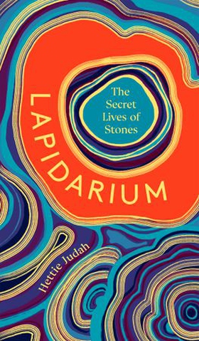 Lapidarium - The Secret Lives of Stones (ebok) av Hettie Judah