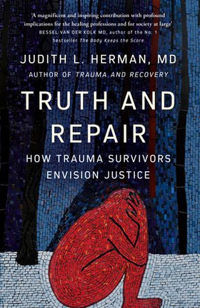 Truth and Repair - How Trauma Survivors Envision Justice (ebok) av Judith Herman