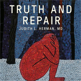 Truth and Repair - How Trauma Survivors Envision Justice (lydbok) av Judith Herman