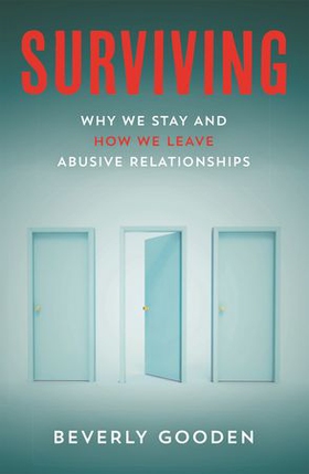 Surviving - Why We Stay and How We Leave Abusive Relationships (ebok) av Bev Gooden