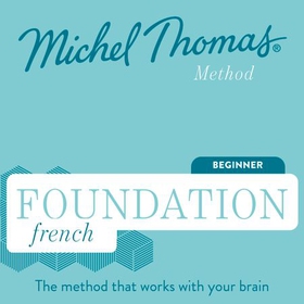 Foundation French (Michel Thomas Method) - Full course - Learn French with the Michel Thomas Method (lydbok) av Michel Thomas