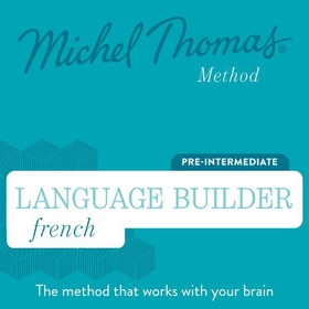 Language Builder French (Michel Thomas Method) - Full course - Learn French with the Michel Thomas Method (lydbok) av Michel Thomas