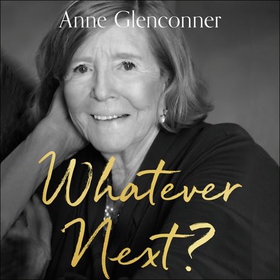 Whatever Next? - Lessons from an Unexpected Life (lydbok) av Anne Glenconner