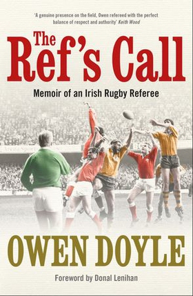 The Ref's Call - Memoir of a Rugby Referee (ebok) av Owen Doyle