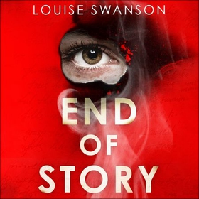 End of Story - The addictive, unputdownable thriller with a twist that will blow your mind (lydbok) av Louise Swanson