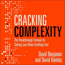 Cracking Complexity - The Breakthrough Formula for Solving Just About Anything Fast (lydbok) av David Komlos
