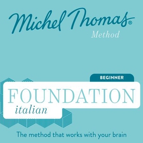 Foundation Italian (Michel Thomas Method) - Full course - Learn Italian with the Michel Thomas Method (lydbok) av Michel Thomas
