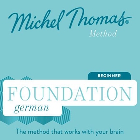 Foundation German (Michel Thomas Method) - Full course - Learn German with the Michel Thomas Method (lydbok) av Michel Thomas