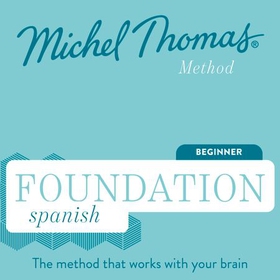 Foundation Spanish (Michel Thomas Method) - Full course - Beginner Spanish Audio Course (lydbok) av Michel Thomas