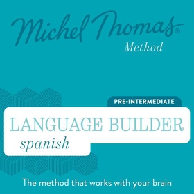 Language Builder Spanish (Michel Thomas Method) - Full course - Learn Spanish with the Michel Thomas Method (lydbok) av Michel Thomas