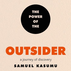 The Power of the Outsider - A Journey of Discovery (lydbok) av Samuel Kasumu