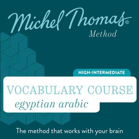 Egyptian Arabic Vocabulary Course (Michel Thomas Method) - Full course - Learn Egyptian Arabic with the Michel Thomas Method (lydbok) av Michel Thomas