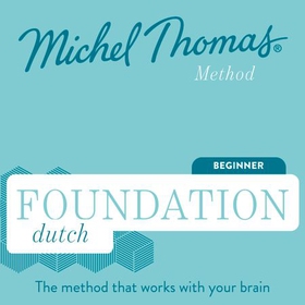 Foundation Dutch (Michel Thomas Method) - Full course - Learn Dutch with the Michel Thomas Method (lydbok) av Michel Thomas