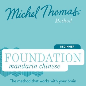 Foundation Mandarin Chinese (Michel Thomas Method) - Full course - Learn Mandarin Chinese with the Michel Thomas Method (lydbok) av Michel Thomas