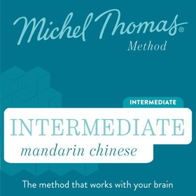 Intermediate Mandarin Chinese (Michel Thomas Method) - Full course - Learn Mandarin Chinese with the Michel Thomas Method (lydbok) av Michel Thomas