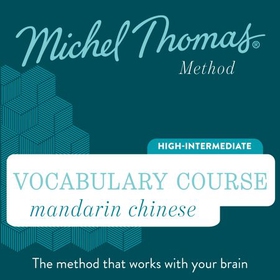 Mandarin Chinese Vocabulary Course (Michel Thomas Method) - Full course - Learn Mandarin Chinese with the Michel Thomas Method (lydbok) av Michel Thomas