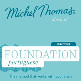 Foundation Portuguese (Michel Thomas Method) - Full course - Learn Portuguese with the Michel Thomas Method (lydbok) av Michel Thomas