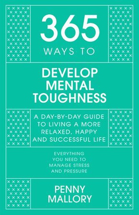 365 Ways to Develop Mental Toughness