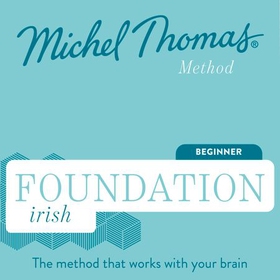 Foundation Irish (Michel Thomas Method) - Full course - Learn Irish with the Michel Thomas Method (lydbok) av Michel Thomas