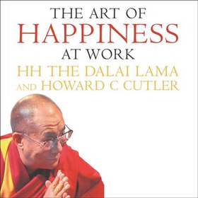 The Art Of Happiness At Work (lydbok) av The Dalai Lama
