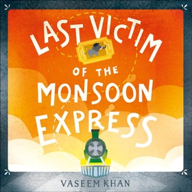 Last Victim of the Monsoon Express - A Baby Ganesh Agency novella (lydbok) av Vaseem Khan