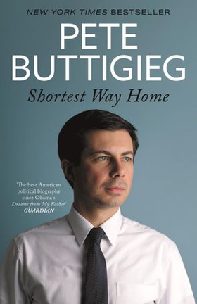 Shortest Way Home - One mayor's challenge and a model for America's future (ebok) av Pete Buttigieg
