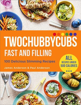 Twochubbycubs Fast and Filling - 100 Delicious Slimming Recipes (ebok) av James Anderson