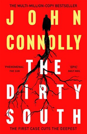 The Dirty South - Private Investigator Charlie Parker hunts evil in the eighteenth book in the globally bestselling series (ebok) av John Connolly