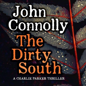 The Dirty South - A Charlie Parker Thriller, Book 18 (lydbok) av John Connolly