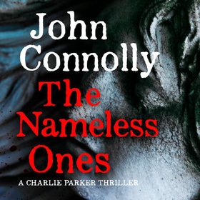 The Nameless Ones - A Charlie Parker Thriller, Book 19 (lydbok) av John Connolly