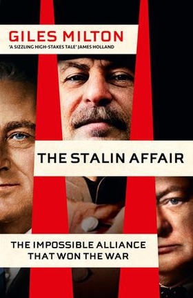 The Stalin Affair - The Impossible Alliance that Won the War (ebok) av Giles Milton