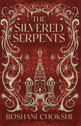 The Silvered Serpents - The sequel to the New York Times bestselling The Gilded Wolves (ebok) av Roshani Chokshi