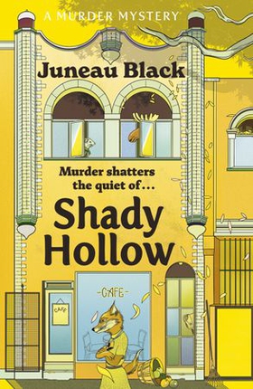 Shady Hollow - The first in a cosy murder series of 'rare and sinister charm' (ebok) av Juneau Black