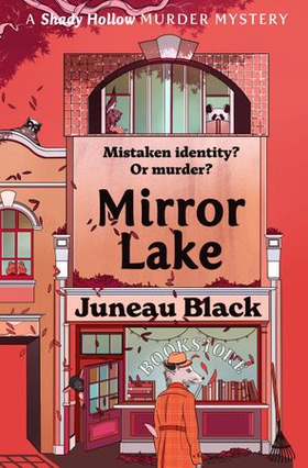 Mirror Lake - Shady Hollow 3 - a cosy crime series of rare and sinister charm (ebok) av Juneau Black
