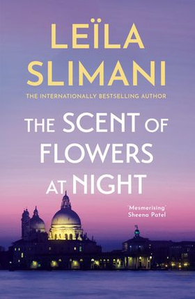 The Scent of Flowers at Night - a stunning new work of non-fiction from the bestselling author of Lullaby (ebok) av Leïla Slimani