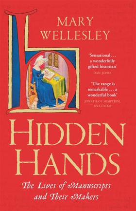 Hidden Hands - The Lives of Manuscripts and Their Makers (ebok) av Mary Wellesley