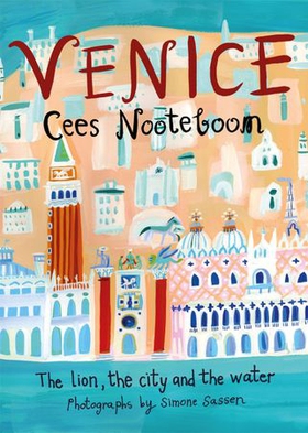 Venice - The Lion, the City and the Water (ebok) av Cees Nooteboom