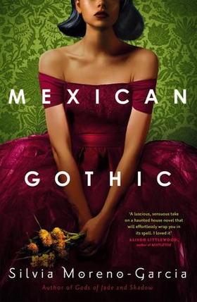 Mexican Gothic - a mesmerising historical Gothic fantasy set in 1950s Mexico (ebok) av Silvia Moreno-Garcia