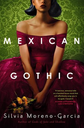 Mexican Gothic - a mesmerising historical Gothic fantasy set in 1950s Mexico (ebok) av Ukjent