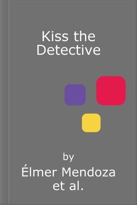 Kiss the Detective - A Lefty Mendieta Investigation (Book 4) (ebok) av Élmer Mendoza