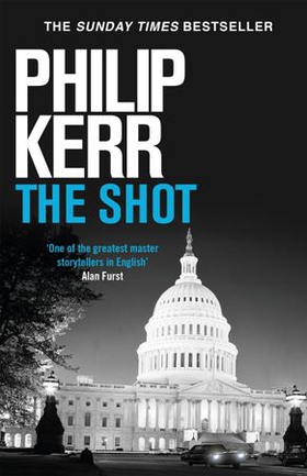 The Shot - Darkly imaginative alternative history thriller re-imagines the Kennedy assassination myth (ebok) av Philip Kerr