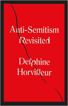 Anti-Semitism Revisited - How the Rabbis Made Sense of Hatred (ebok) av Delphine Horvilleur