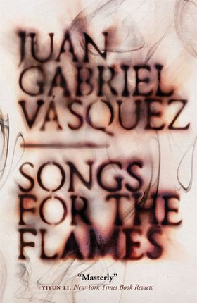 Songs for the Flames (ebok) av Juan Gabriel Vásquez