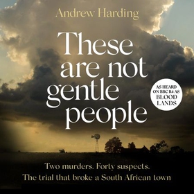 These Are Not Gentle People - A tense and pacy true-crime thriller (lydbok) av Andrew Harding