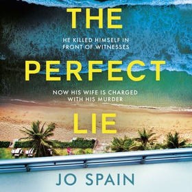 The Perfect Lie - an addictive and unmissable thriller full of shocking twists (lydbok) av Jo Spain